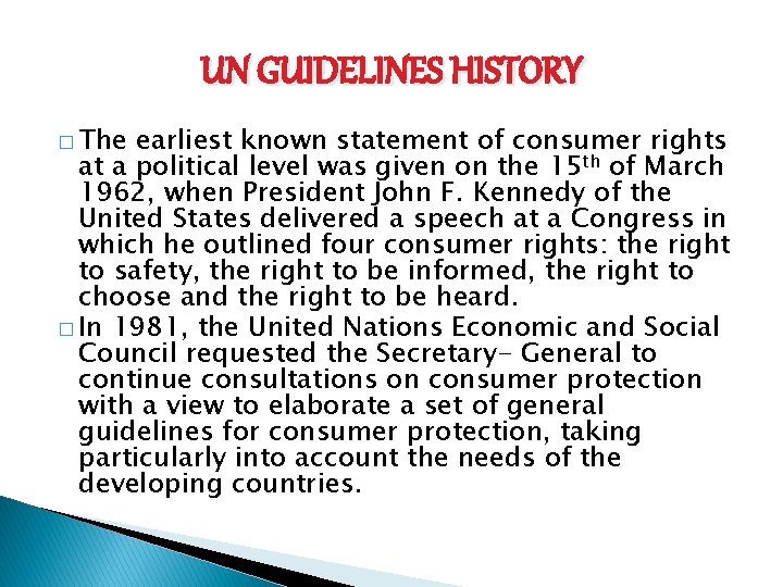 UN GUIDELINES HISTORY � The earliest known statement of consumer rights at a political