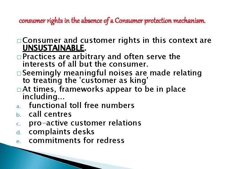 consumer rights in the absence of a Consumer protection mechanism. � Consumer and customer