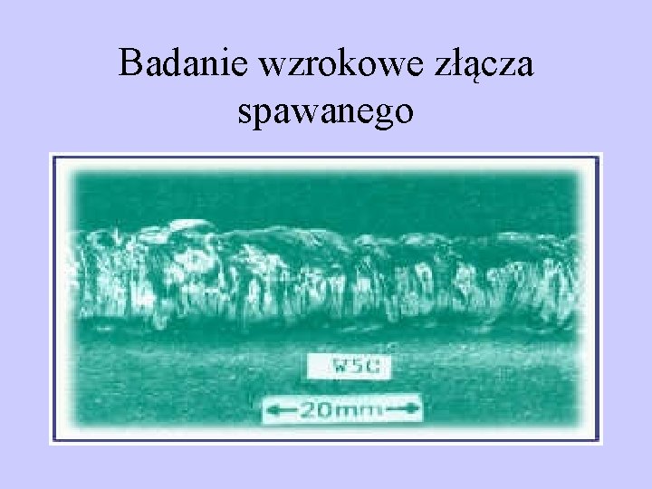 Badanie wzrokowe złącza spawanego 