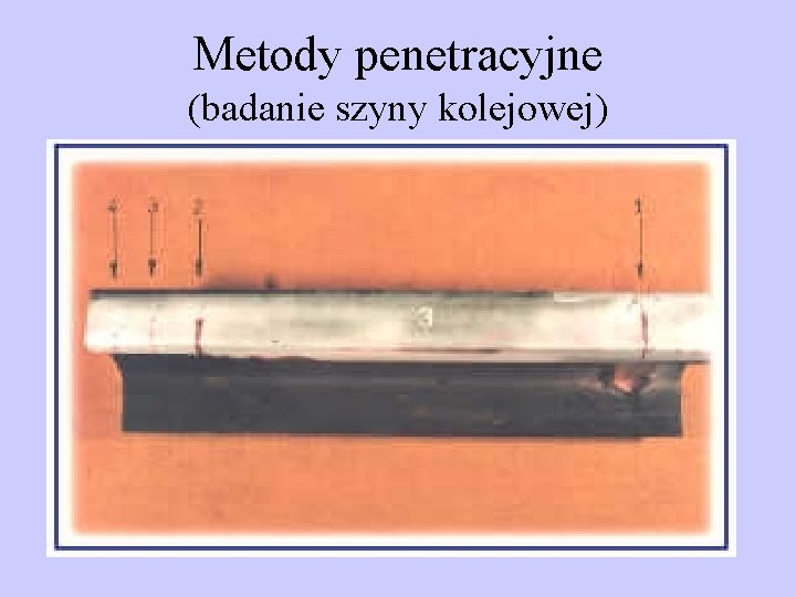 Metody penetracyjne (badanie szyny kolejowej) • 