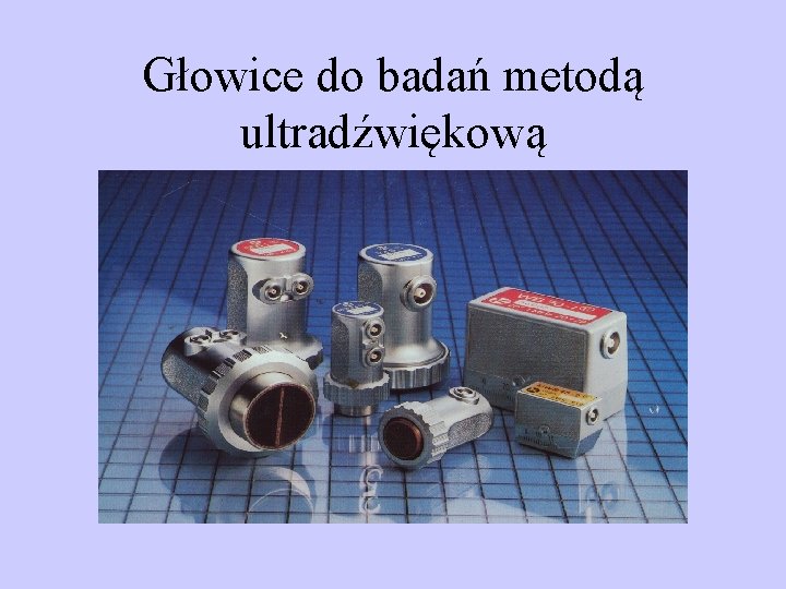 Głowice do badań metodą ultradźwiękową 