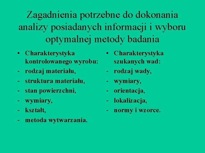 Zagadnienia potrzebne do dokonania analizy posiadanych informacji i wyboru optymalnej metody badania • Charakterystyka