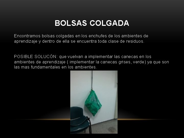 BOLSAS COLGADA Encontramos bolsas colgadas en los enchufes de los ambientes de aprendizaje y