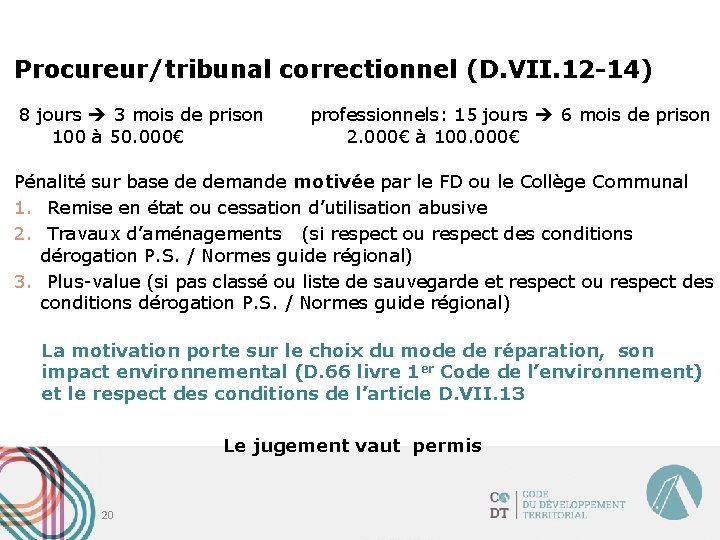 Procureur/tribunal correctionnel (D. VII. 12 -14) 8 jours 3 mois de prison 100 à