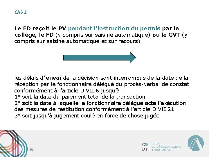 CAS 2 Le FD reçoit le PV pendant l’instruction du permis par le collège,