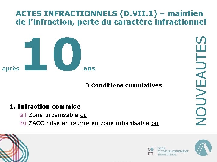 après 10 ans 3 Conditions cumulatives 1. Infraction commise a) Zone urbanisable ou b)