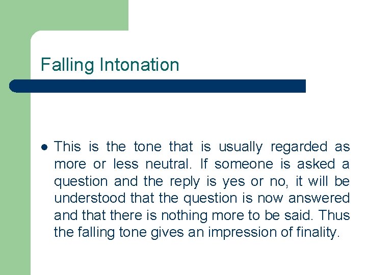 Falling Intonation l This is the tone that is usually regarded as more or Falling Intonation l This is the tone that is usually regarded as more or