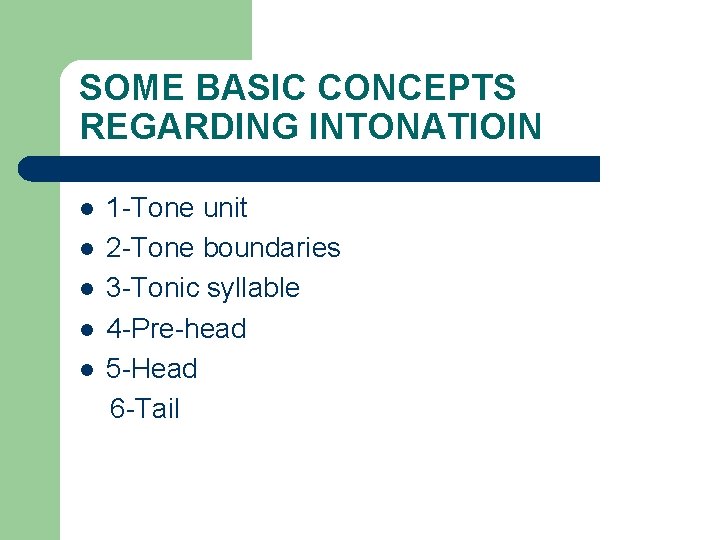 SOME BASIC CONCEPTS REGARDING INTONATIOIN 1 -Tone unit l 2 -Tone boundaries l 3