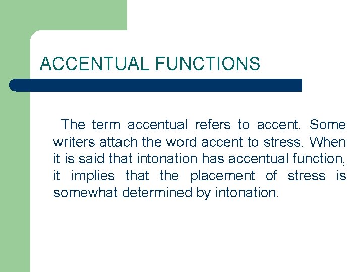 ACCENTUAL FUNCTIONS The term accentual refers to accent. Some writers attach the word accent