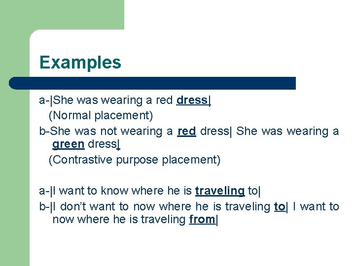 Examples a-|She was wearing a red dress| (Normal placement) b-She was not wearing a