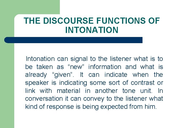 THE DISCOURSE FUNCTIONS OF INTONATION Intonation can signal to the listener what is to THE DISCOURSE FUNCTIONS OF INTONATION Intonation can signal to the listener what is to
