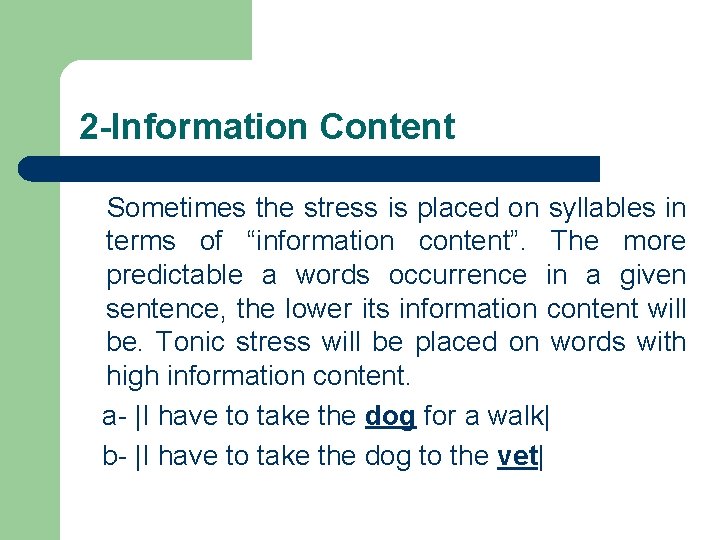 2 -Information Content Sometimes the stress is placed on syllables in terms of “information