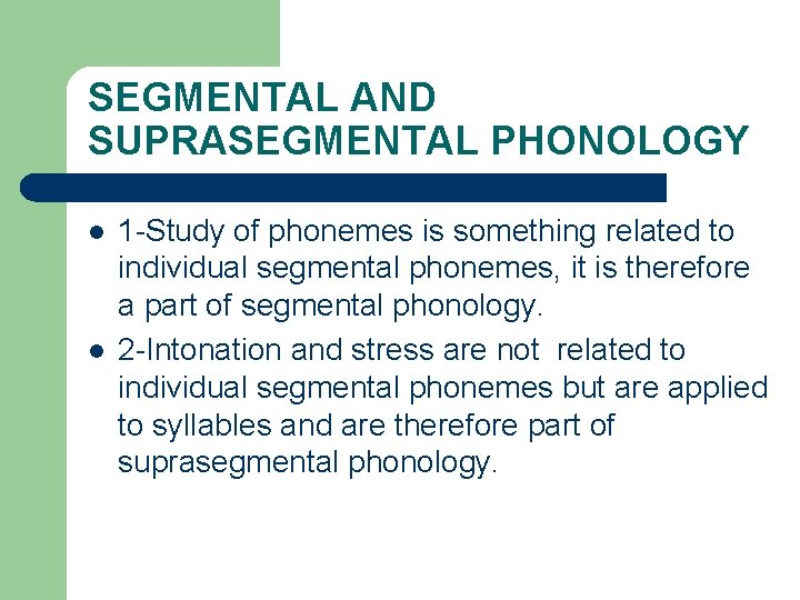 SEGMENTAL AND SUPRASEGMENTAL PHONOLOGY l l 1 -Study of phonemes is something related to