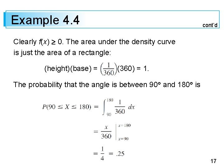 Example 4. 4 cont’d Clearly f(x) 0. The area under the density curve is