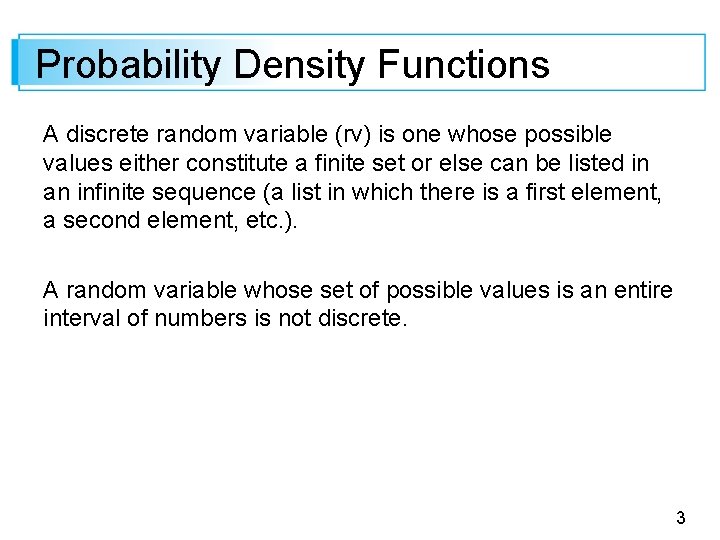 Probability Density Functions A discrete random variable (rv) is one whose possible values either