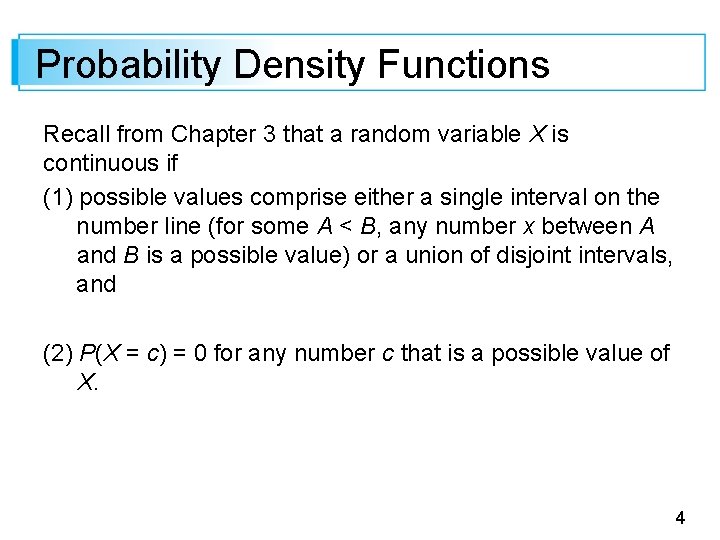 Probability Density Functions Recall from Chapter 3 that a random variable X is continuous