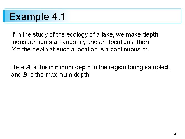 Example 4. 1 If in the study of the ecology of a lake, we