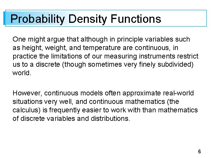 Probability Density Functions One might argue that although in principle variables such as height,