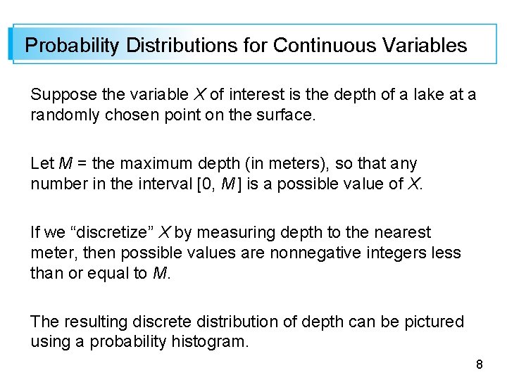 Probability Distributions for Continuous Variables Suppose the variable X of interest is the depth