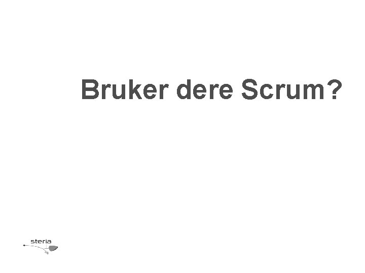 Bruker dere Scrum? 