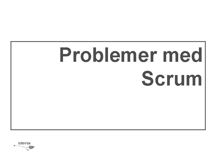 Problemer med Scrum 