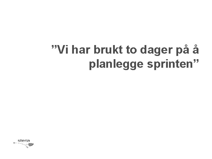 ”Vi har brukt to dager på å planlegge sprinten” 