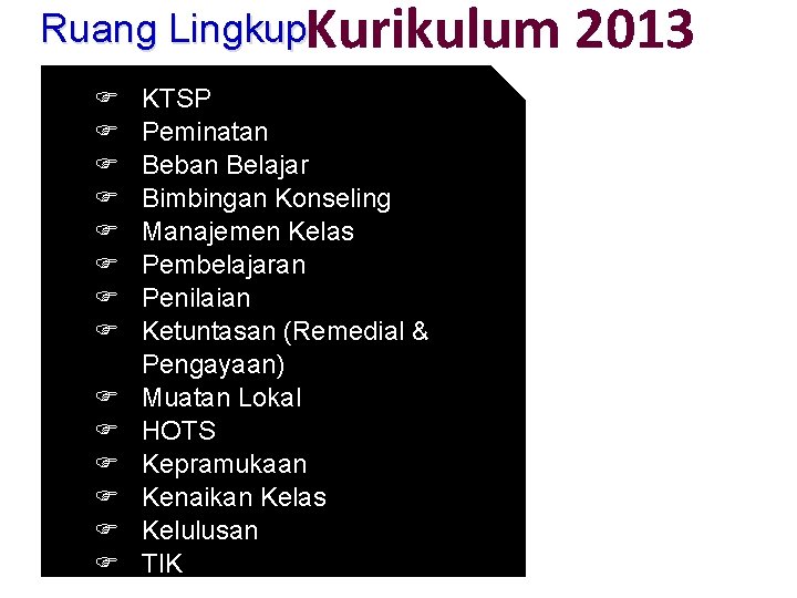 Ruang Lingkup. Kurikulum 2013 KTSP Peminatan Beban Belajar Bimbingan Konseling Manajemen Kelas Pembelajaran Penilaian