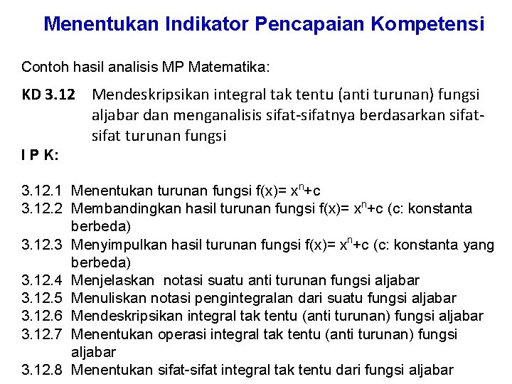 Menentukan Indikator Pencapaian Kompetensi Contoh hasil analisis MP Matematika: KD 3. 12 Mendeskripsikan integral