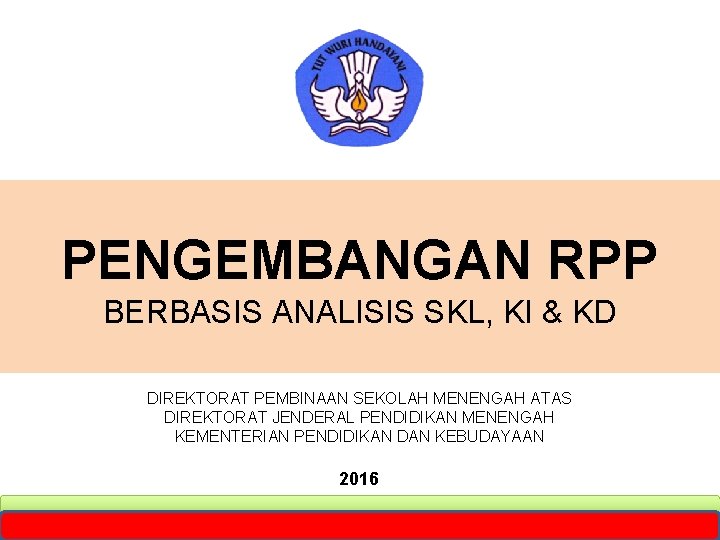 PENGEMBANGAN RPP BERBASIS ANALISIS SKL, KI & KD DIREKTORAT PEMBINAAN SEKOLAH MENENGAH ATAS DIREKTORAT