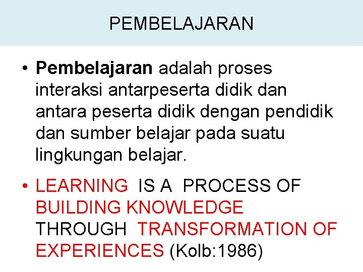 PEMBELAJARAN • Pembelajaran adalah proses interaksi antarpeserta didik dan antara peserta didik dengan pendidik