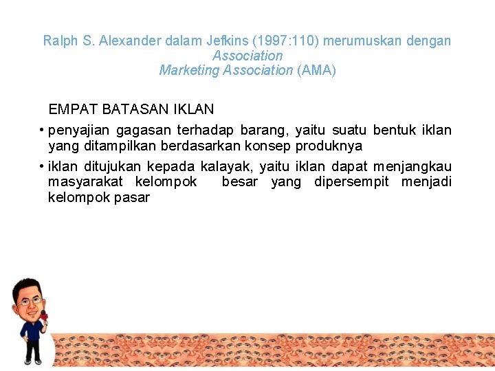 Ralph S. Alexander dalam Jefkins (1997: 110) merumuskan dengan Association Marketing Association (AMA) EMPAT