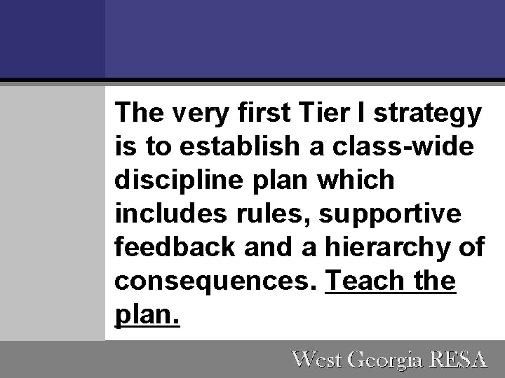 The very first Tier I strategy is to establish a class-wide discipline plan which