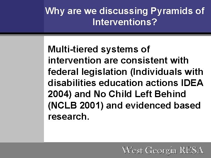 Why are we discussing Pyramids of Interventions? Multi-tiered systems of intervention are consistent with