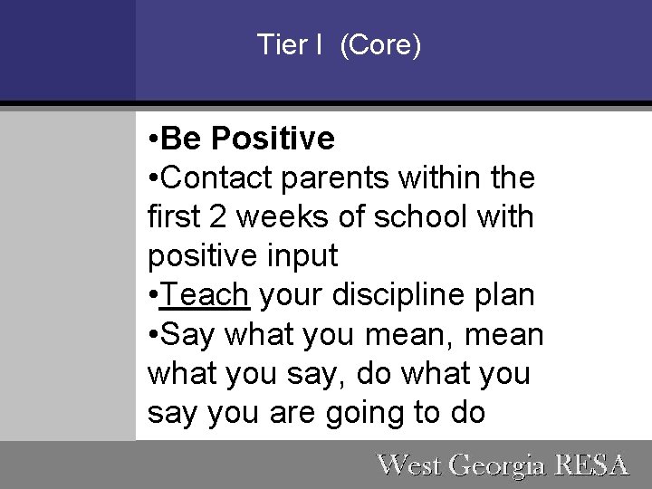 Tier I (Core) • Be Positive • Contact parents within the first 2 weeks
