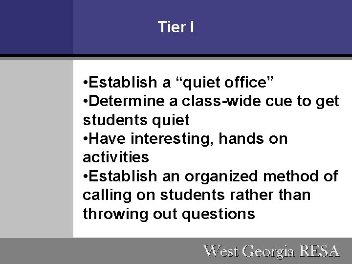 Tier I • Establish a “quiet office” • Determine a class-wide cue to get