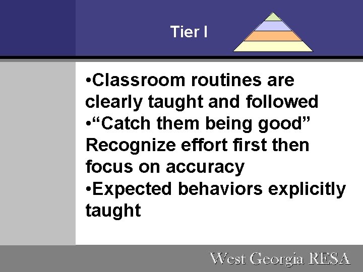 Tier I • Classroom routines are clearly taught and followed • “Catch them being