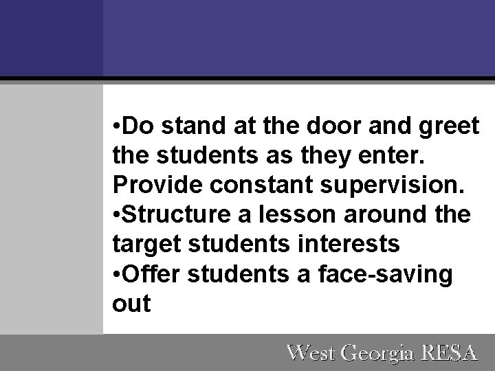  • Do stand at the door and greet the students as they enter.