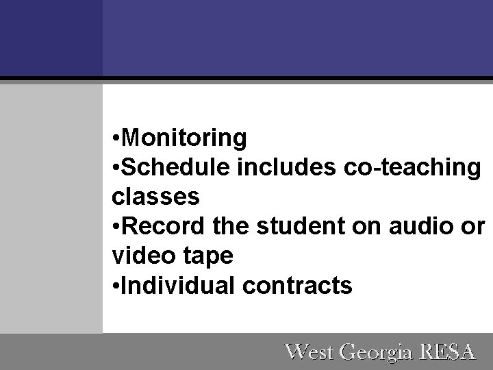  • Monitoring • Schedule includes co-teaching classes • Record the student on audio