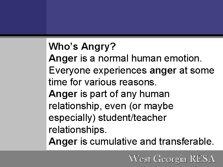 Who’s Angry? Anger is a normal human emotion. Everyone experiences anger at some time