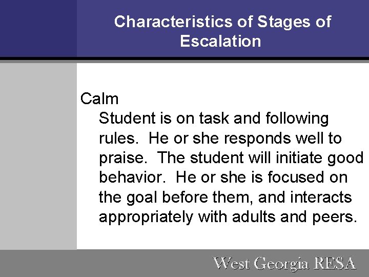 Characteristics of Stages of Escalation Calm Student is on task and following rules. He