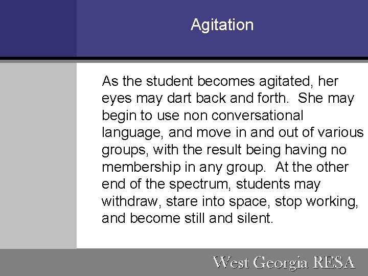 Agitation As the student becomes agitated, her eyes may dart back and forth. She