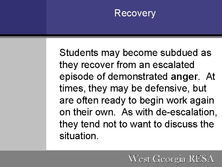 Recovery Students may become subdued as they recover from an escalated episode of demonstrated