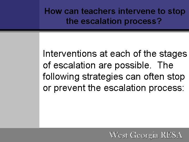 How can teachers intervene to stop the escalation process? Interventions at each of the