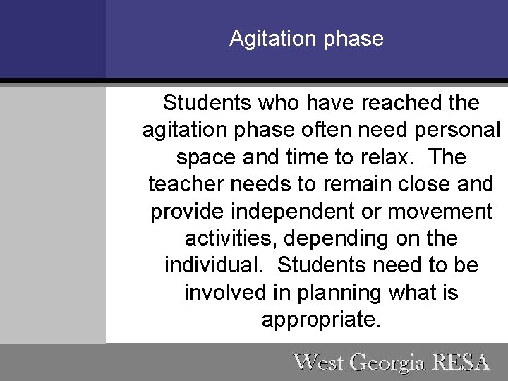 Agitation phase Students who have reached the agitation phase often need personal space and