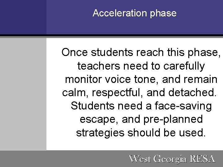 Acceleration phase Once students reach this phase, teachers need to carefully monitor voice tone,