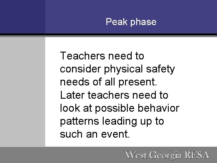 Peak phase Teachers need to consider physical safety needs of all present. Later teachers