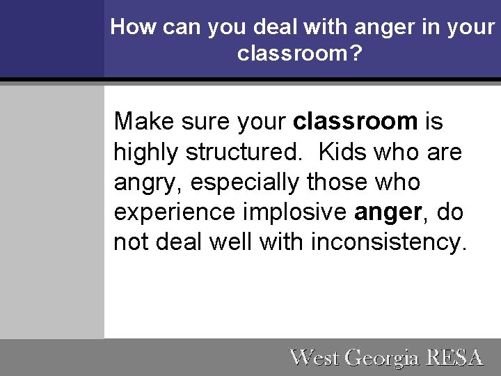 How can you deal with anger in your classroom? Make sure your classroom is