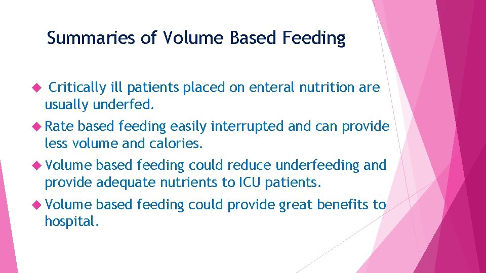 Summaries of Volume Based Feeding Critically ill patients placed on enteral nutrition are usually