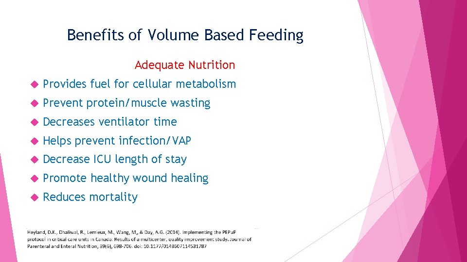 Benefits of Volume Based Feeding Adequate Nutrition Provides fuel for cellular metabolism Prevent protein/muscle