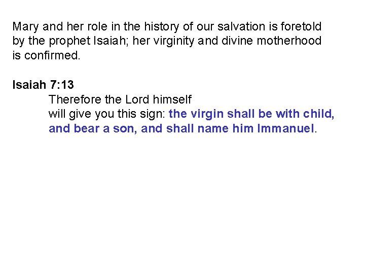 Mary and her role in the history of our salvation is foretold by the